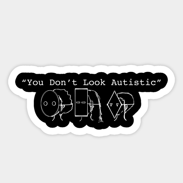 You Don’t Look Autistic Sticker by gpam